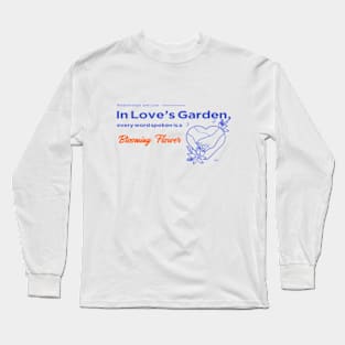 In Love's Garden, every word spoken is a Blooming Flower Long Sleeve T-Shirt